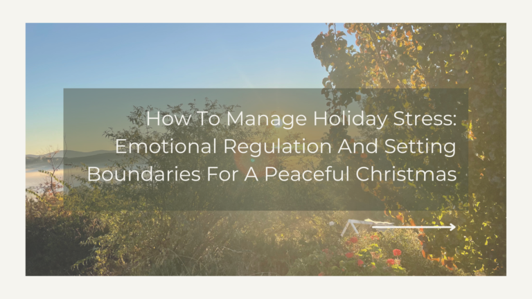 How To Manage Holiday Stress: Emotional Regulation And Setting Boundaries For A Peaceful Christmas