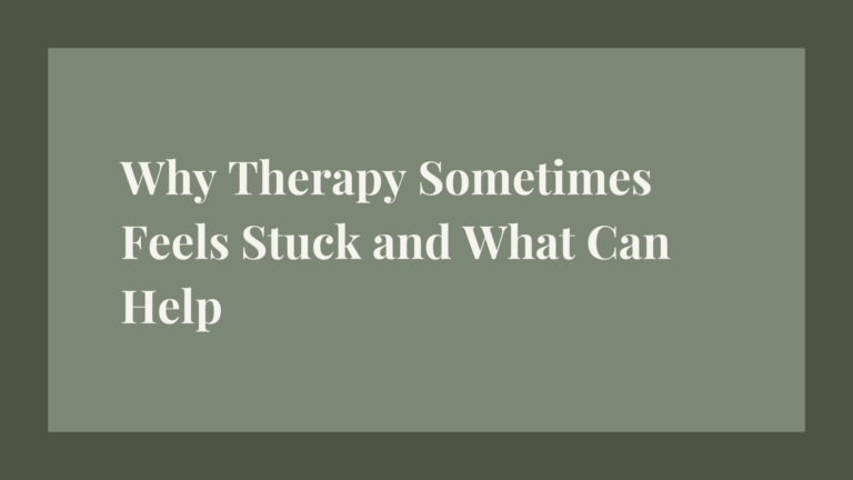 Why Therapy Sometimes Feels Stuck and What Can Help