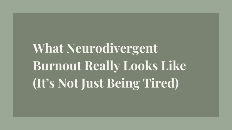 What Neurodivergent Burnout Really Looks Like (It’s Not Just Being Tired)